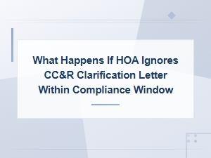 Hoa Ignores Cc&r Clarification Letter: What Happens Next
