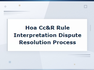 Hoa Cc&r Rule Interpretation and Dispute Resolution