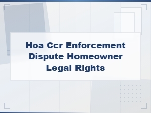 Hoa Ccr Enforcement Disputes: Know Your Legal Rights